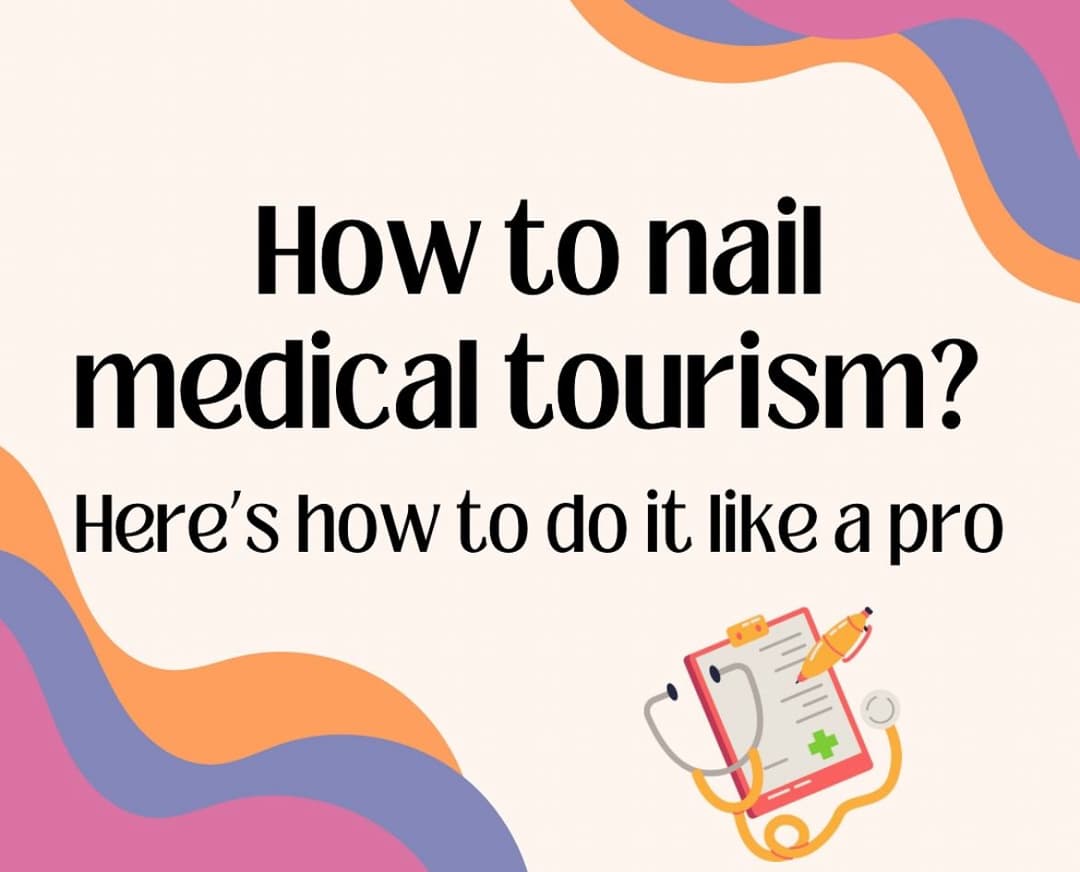 How to Nail Medical Tourism: 10 Tips for Safe & Affordable Healthcare Abroad